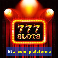 68z com plataforma de jogos